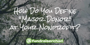 How Do You Define Major Donor at Your Nonprofit