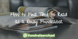 find time to read as a busy fundraiser