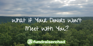 What if donors won't meet with you